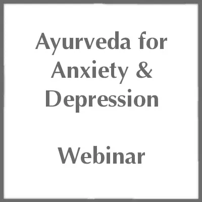 Ayurveda for Anxiety & Depression - Webinar