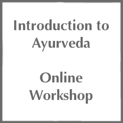 Introduction to Ayurveda - Online Workshop