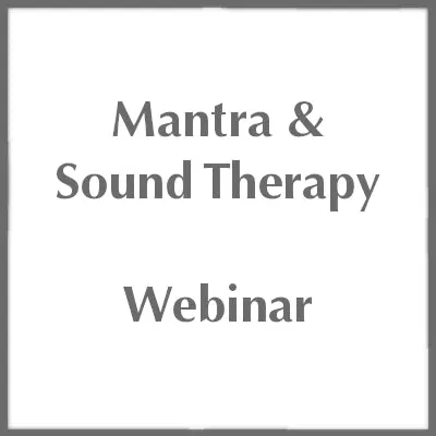 Mantra and Sound Therapy in Ayurveda and Yoga - Webinar