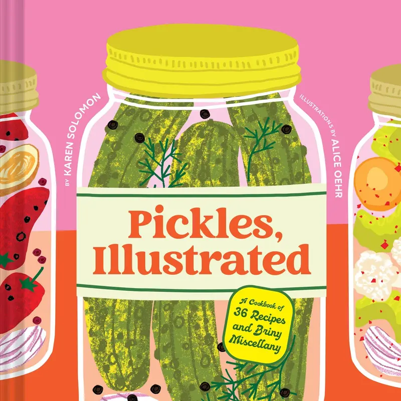 Pickles, Illustrated - A Cookbook of 36 Recipes and Briny Miscellany (Hardback)